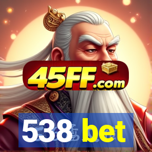538 bet
